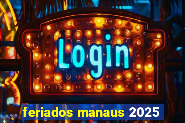 feriados manaus 2025